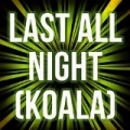Last All Night (Koala) [Originally Performed by Oliver Heldens and Kstewart] by Astro Tunes