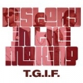 T.G.I.F. by History In The Making