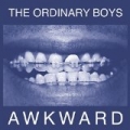 Awkward by The Ordinary Boys