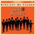 Under The Influence (Ultimate Edition) by Straight No Chaser