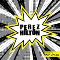 Perez Hilton Presents Pop Up! #5 by Perez Hilton
