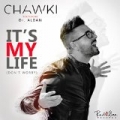 It's My Life (Don't Worry) by Chawki ft. Dr. Alban