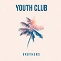 Brothers - EP by Youth Club