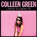 I Want to Grow Up by Colleen Green