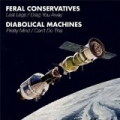Feral Conservatives/Diabolical Machines Split by Feral Conservatives and The Diabolical Machines