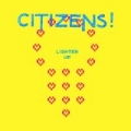 Lighten Up - Single by Citizens!