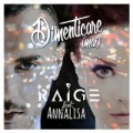 Dimenticare (Mai) [feat. Annalisa] by Raige