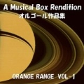 A Musical Box Rendition of Orange Range Vol. 1 by Orgel Sound J-Pop