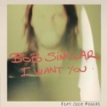 I Want You (feat. CeCe Rogers) by Bob Sinclar