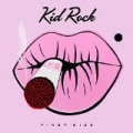 First Kiss [Clean] by Kid Rock