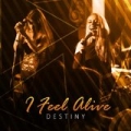 I Feel Alive by Destiny