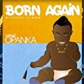 Born Again (Mixtape Album) [Explicit] by Dadie Opanka