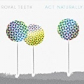 Act Naturally by Royal Teeth