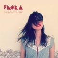 Everything Is Here by Flora