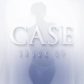 Shook Up by Case