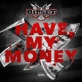 Have My Money - Single [Explicit] by Dipset
