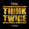 Think Twice (feat. DJ Premier) [Explicit] by The Four Owls