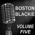 Boston Blackie - Old Time Radio Show, Vol. Five by Chester Morris