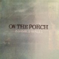 Invisible Walls by On the Porch