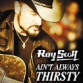 Ain't Always Thirsty by Ray Scott