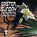 Easter Sunday, Instrumental Christian Music for Praise & Worship by Easter Music