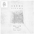 Build the Cities (feat. Kerli) by Karma Fields