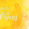 Flying by Abbi Scott