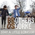 Stay A Little Longer by Brothers Osborne