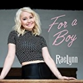 For A Boy by RaeLynn
