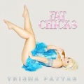 Fat Chicks by Trisha Paytas
