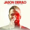 Want To Want Me by Jason Derulo