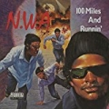 100 Miles And Runnin' [Explicit] by N.W.A.