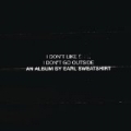 I Don't Like Shit, I Don't Go Outside: An Album by Earl Sweatshirt [Explicit] by Earl Sweatshirt