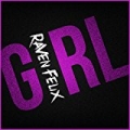Girl - Single [Explicit] by Raven Felix