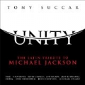 Unity: The Latin Tribute To Michael Jackson by Tony Succar