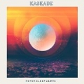 Never Sleep Alone by Kaskade
