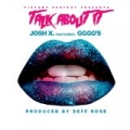 Talk About It (feat. Gggg's) [Explicit] by Josh X