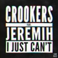I Just Can't (feat. Jeremih) (Radio Edit) by Crookers