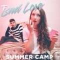 Bad Love by Summer Camp
