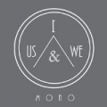 Mono by Us, & We I