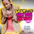 Only Man She Want - Single [Explicit] by Popcaan