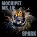 Spark (featuring Mr. Lif) [Explicit] by Mochipet