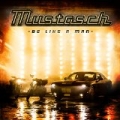 Be Like a Man by Mustasch