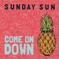 Come on Down (Radio Edit) by Sunday Sun