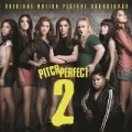 Pitch Perfect 2 (Original Motion Picture Soundtrack) by Various artists