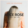 Live In Cologne by Alice Rose