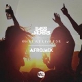 What We Live For by Afrojack and Bassjackers