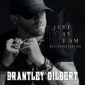 Just As I Am (Platinum Edition) by Brantley Gilbert