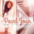 Gone In The Morning by Pearl Joan