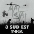 Mai Stai (feat. Inna) by 3 Sud Est
